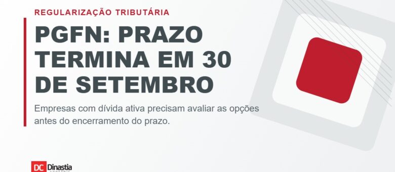 PGFN: prazo para negociar dívidas termina em 30 de setembro de 2026