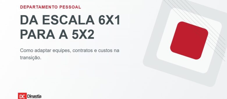 Da escala 6x1 para a 5x2: como adaptar equipes, contratos e custos