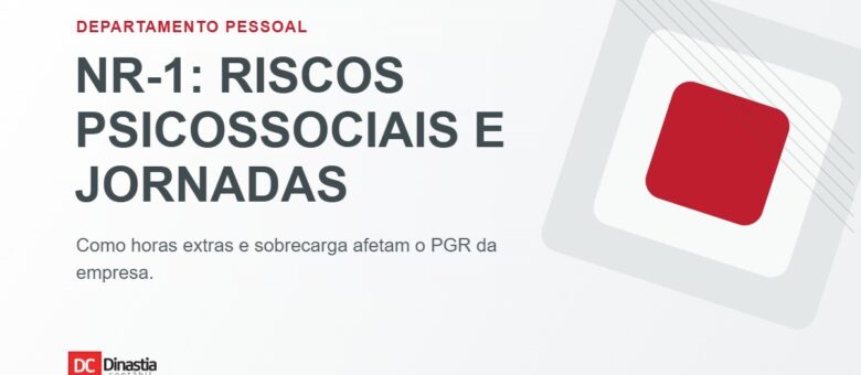 NR-1 e riscos psicossociais: jornadas, sobrecarga e gestão do PGR